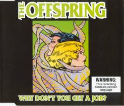 The Offspring : Why Don't You Get A Job?